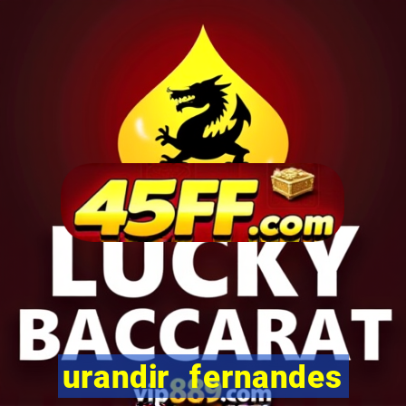 urandir fernandes de oliveira fortuna